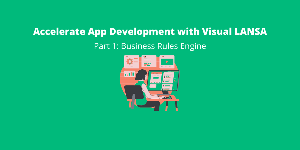 Accelerate App Development with Visual Lansa - Business Rules Engine