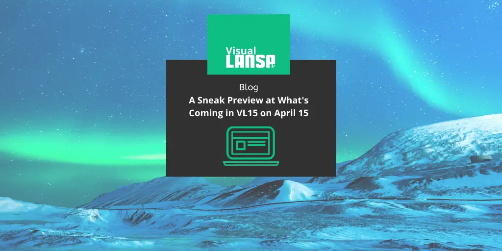 Visual LANSA v15: The Most Powerful Low-Code Platform Just Got Even Better