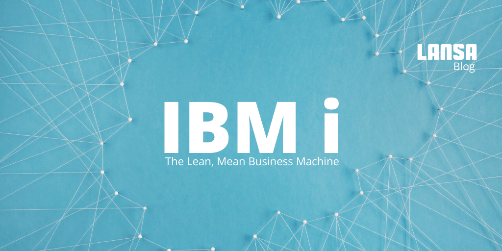 IBM i: The Lean, Mean Business Machine 