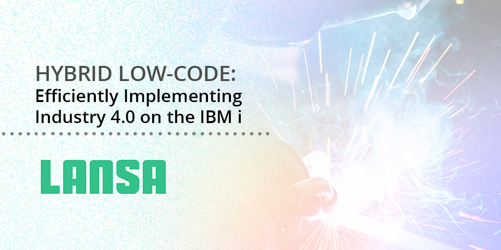 Hybrid Low-Code: Efficiently Implementing Industry 4.0 on the IBM i